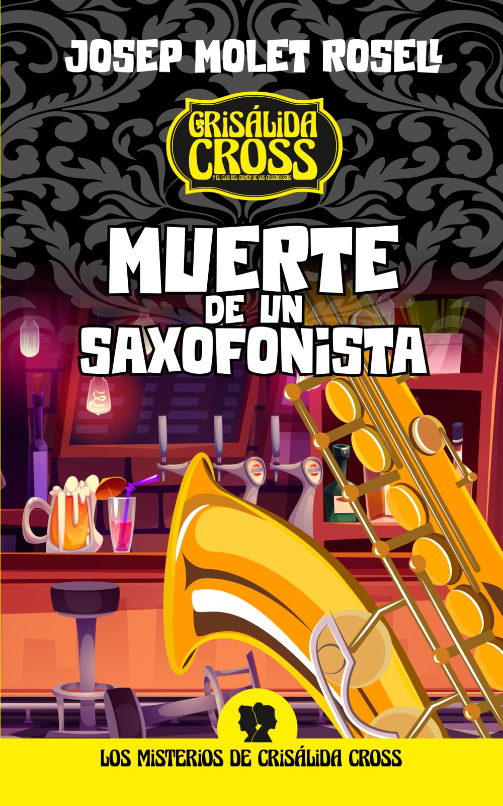 MUERTE DE UN SAXOFONISTA: Resuelve un nuevo y misterioso asesinato con el club del crimen de los criscrossers y Crisálida Cross (Crisálida Cross y el Club del Crimen de los Criscrossers)