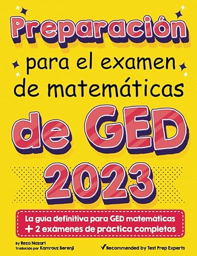GED Preparación para el examen de GED: La guía definitiva para GED matemáticas + 2 exámenes de práctica completos (Spanish Edition)