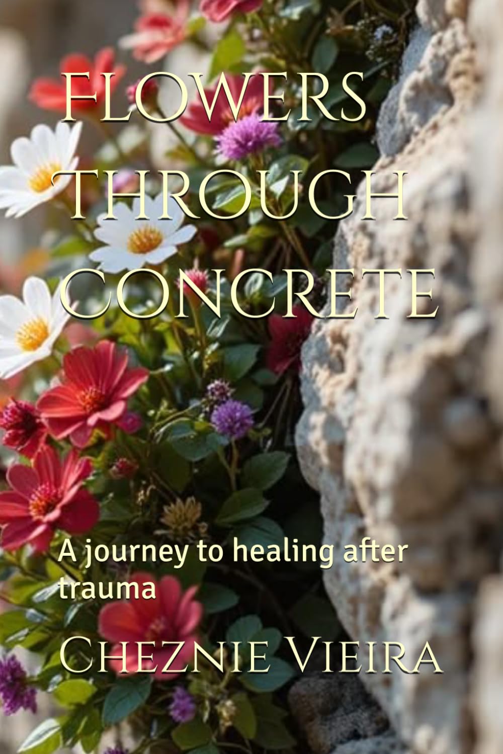 Flowers Through Concrete: A journey to healing after trauma