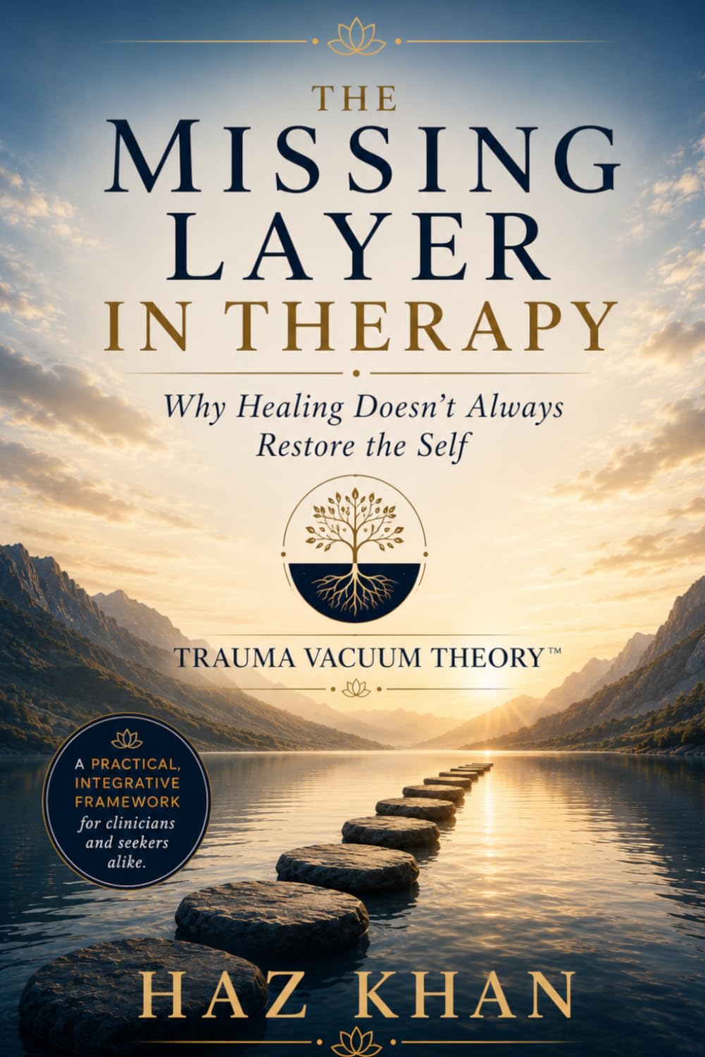 THE MISSING LAYER IN THERAPY: Why Healing Doesn't Always Restore the Self, Trauma Vacuum Theory™