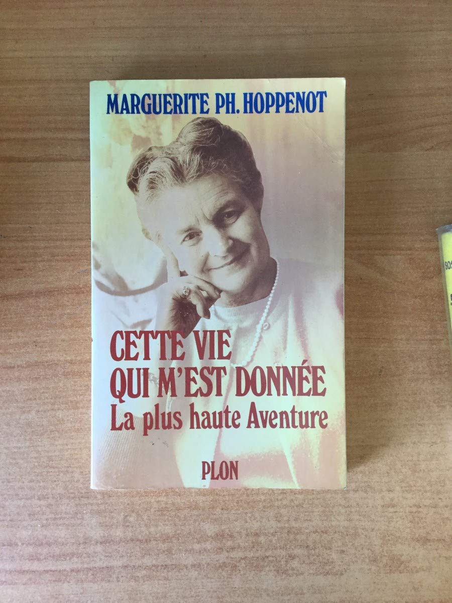 Cette vie qui m'est donnee HOPPENOT, MARGUERITE PH.