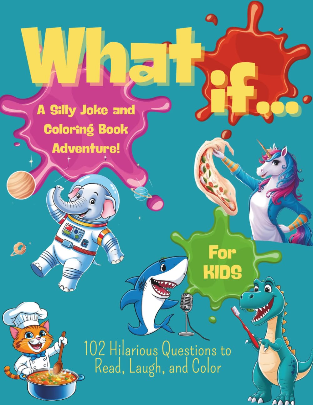 What If... A Silly Joke And Coloring Book Adventure! For kids: 102 Hilarious Questions to Read, Laugh and Color