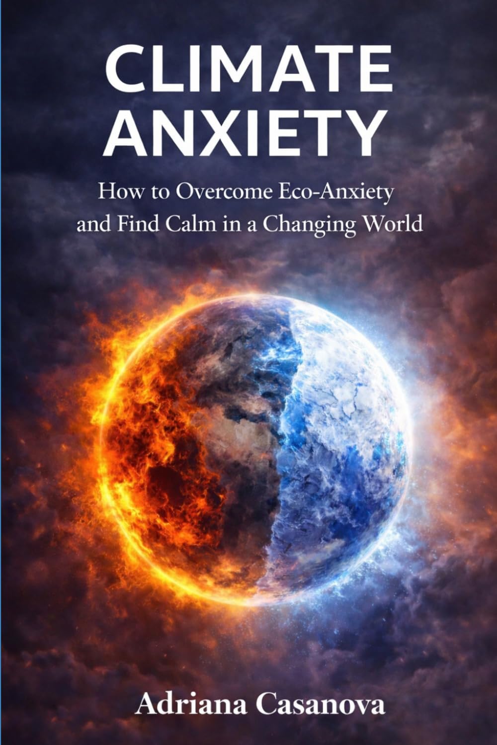 Climate Anxiety: How to Overcome Eco-Anxiety and Find Calm in a Changing World