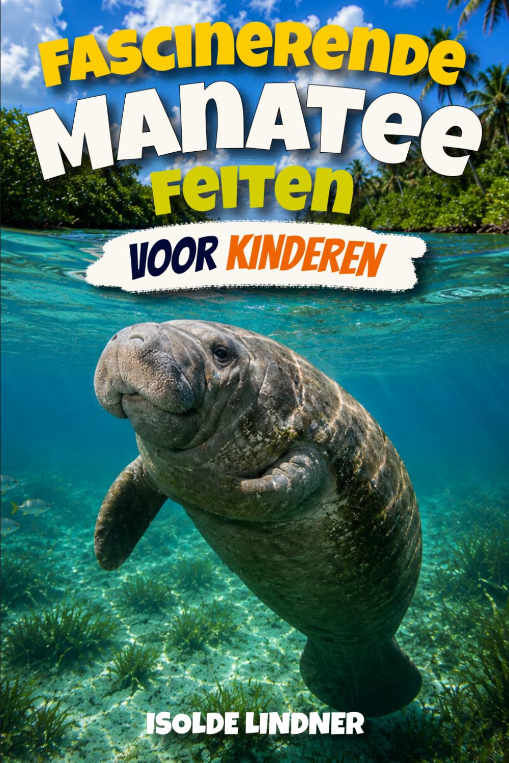 Fascinerende Manatee-feiten voor slimme kinderen: Ontdek de zachte reuzen van rivieren, bronnen en kustwateren