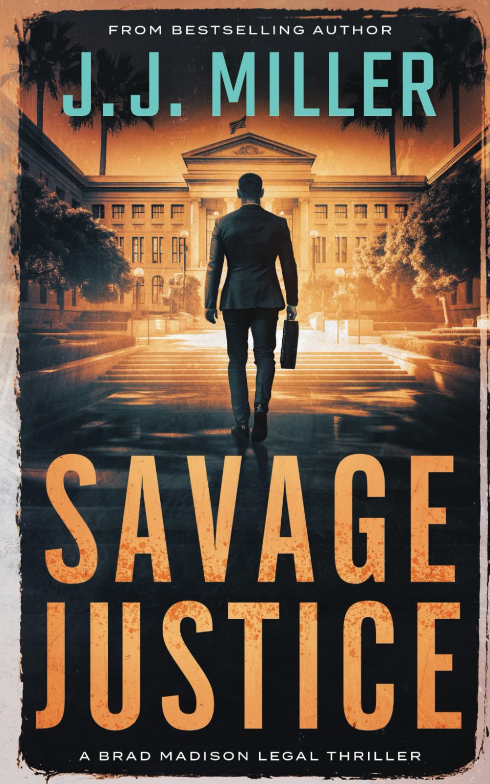 Savage Justice: A Legal Thriller: 6 (Brad Madison Legal Thriller Series)