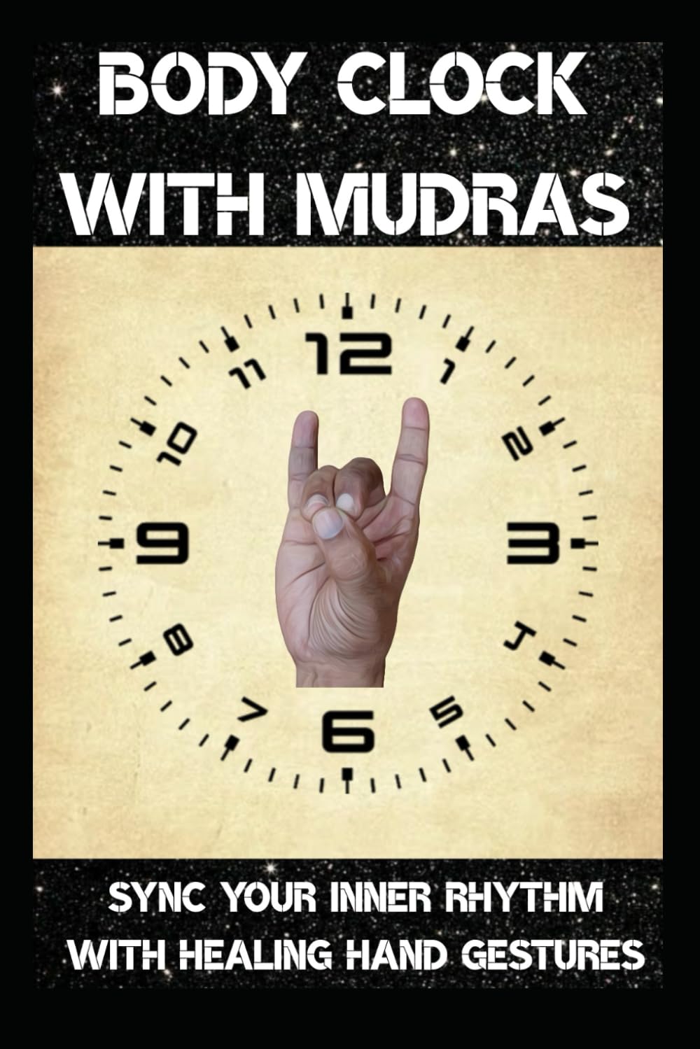 Body Clock with Mudras: Sync Your Inner Rhythm with Healing Hand Gestures (holistic healing)