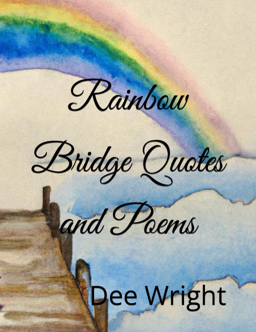 Rainbow Bridge Quotes and Poems: Over 75 Expressions of Love and Loss for Comfort and Crafts
