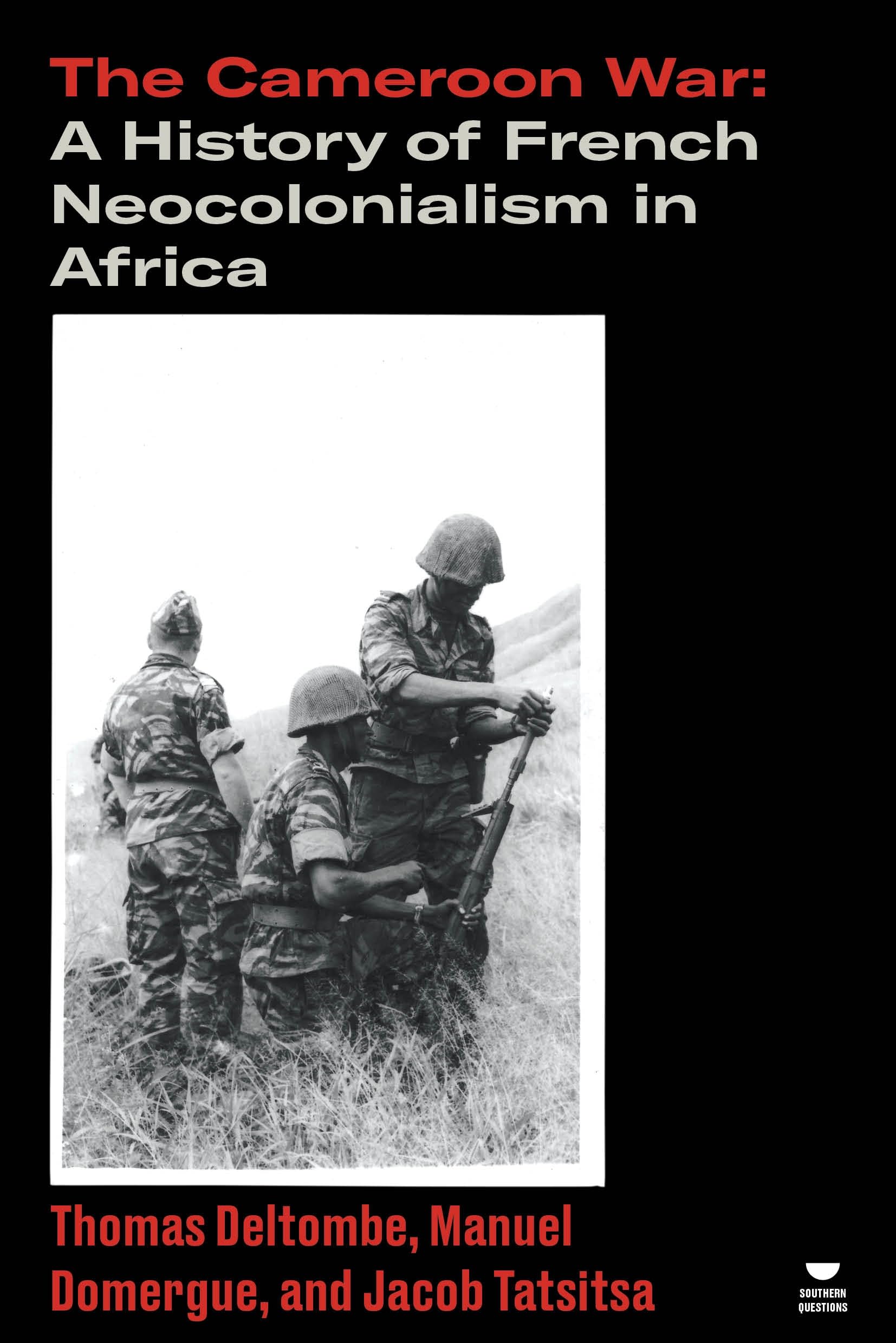 The Cameroon War: A History of French Neocolonialism in Africa (Verso's Southern Questions)