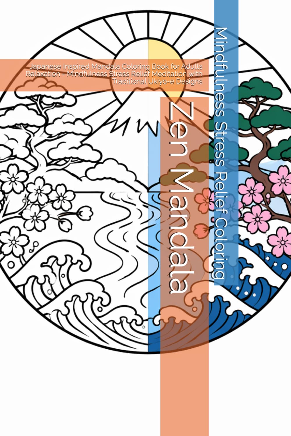 Zen Mandala: Japanese Inspired Mandala Coloring Book for Adults Relaxation - Mindfulness Stress Relief Meditation with Traditional Ukiyo-e Designs