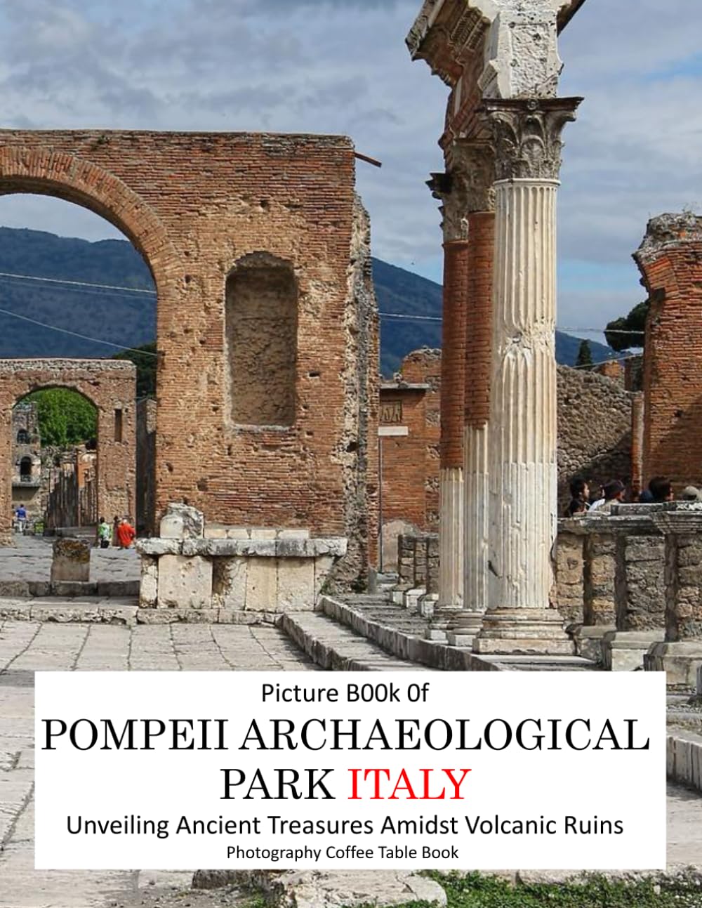POMPEII ARCHAEOLOGICAL PARK ITALY: Unveiling Ancient Treasures Amidst Volcanic Ruins