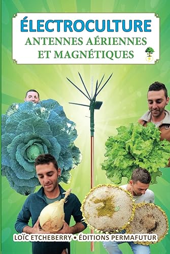 Antennes aériennes et magnétiques (FORMAT DELUXE Relié): Electroculture - Agriculture énergétique