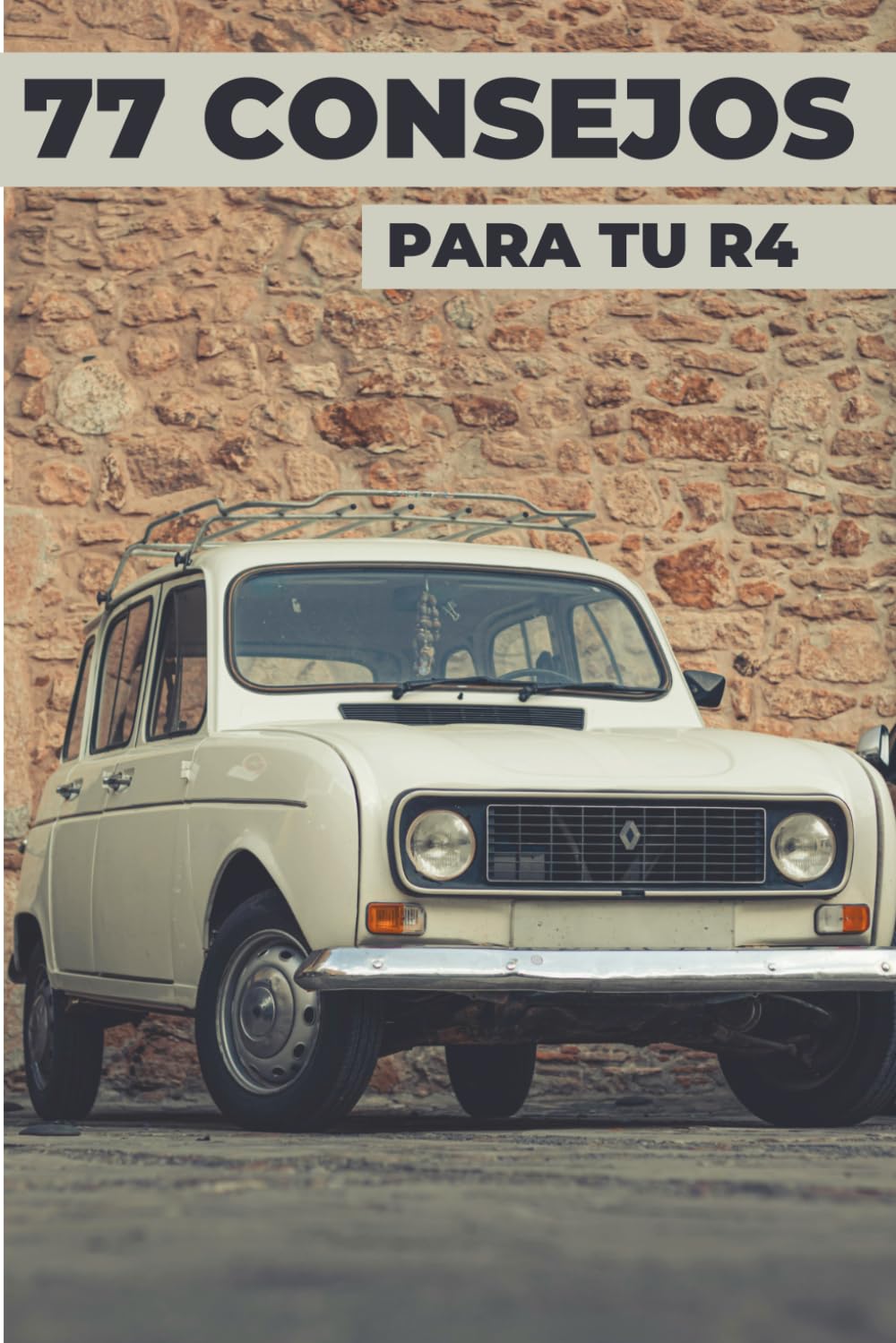 77 CONSEJOS PARA TU R4: Este nuevo libro desvela los secretos mejor guardados del mundo del R4.