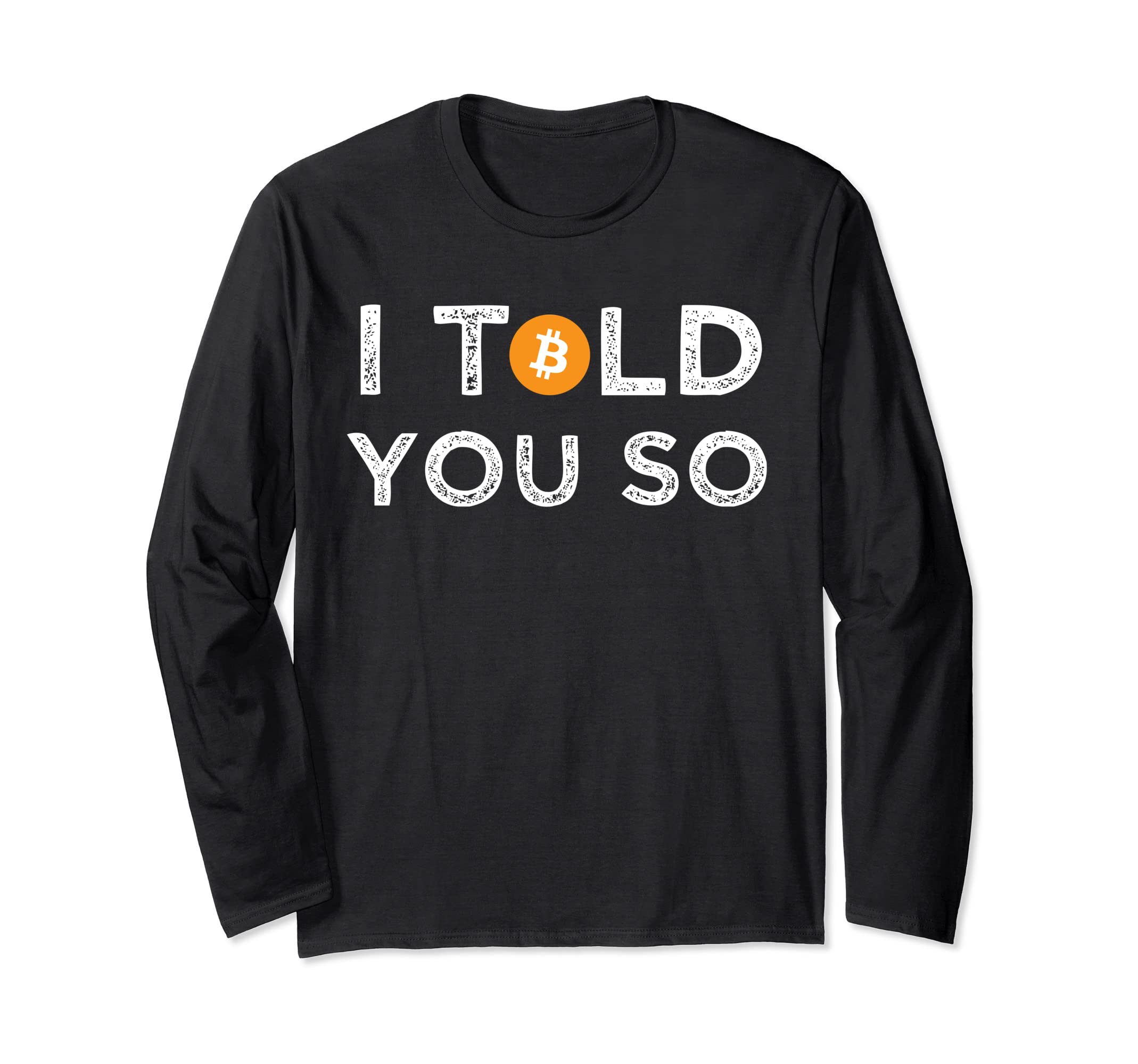 I Told You So BTC Bitcoin Hype Divertido Crypto Long Sleeve T-Shirt, Black