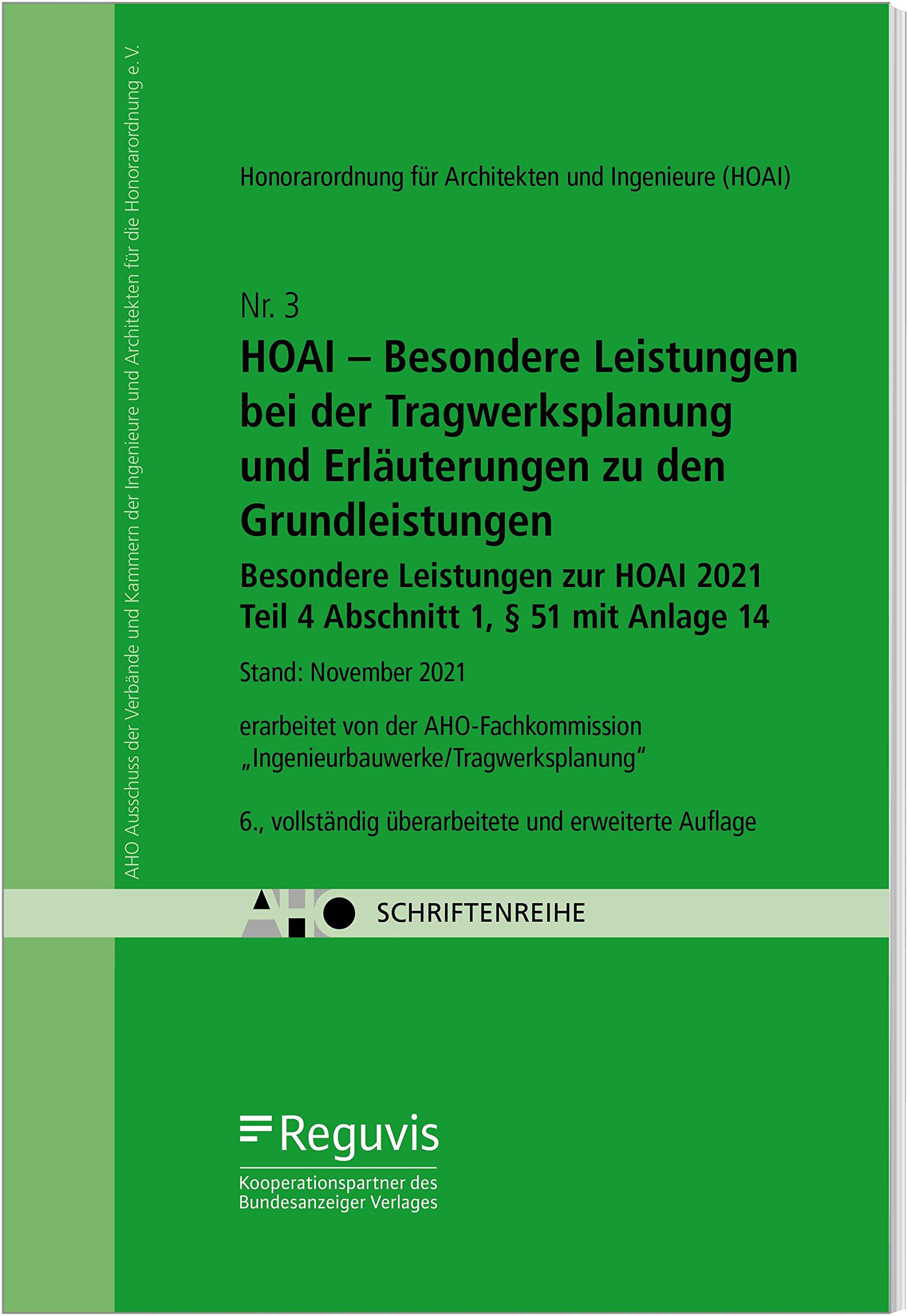 HOAI – Besondere Leistungen bei der Tragwerksplanung und Erläuterungen zu den Grundleistungen: Besondere Leistungen zur HOAI 2021 Teil 4 Abschnitt 1, § 51 mit Anlage 14 (Schriftenreihe des AHO)