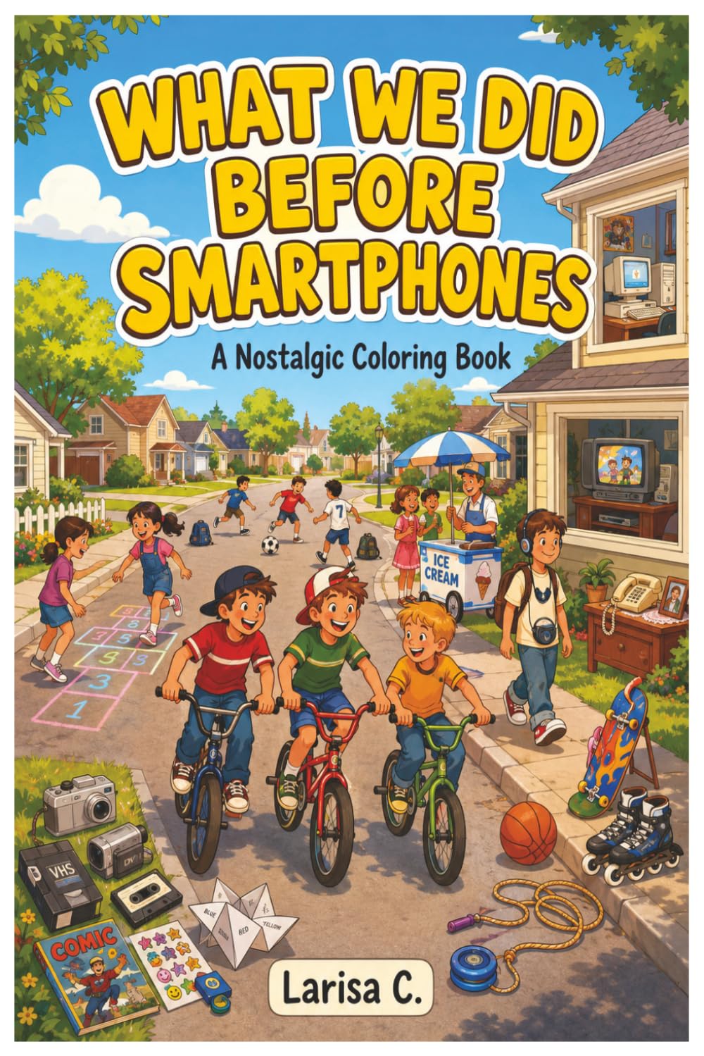 What We Did Before Smartphones: A Nostalgic Coloring Book Filled with Childhood Memories from the Late '90s and Early 2000s