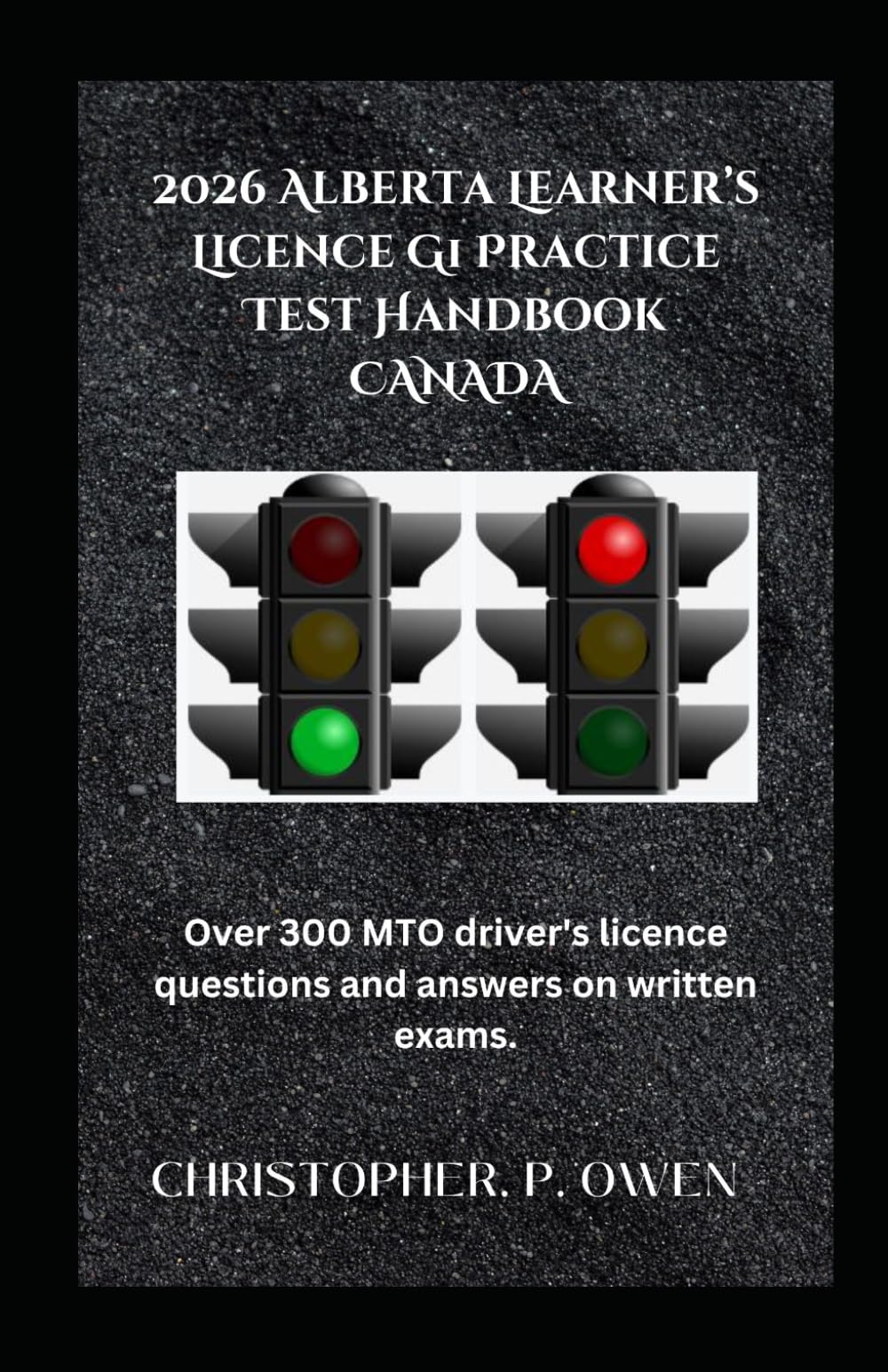2026 Alberta Learner’s Licence G1 Practice Test Handbook Canada: Over 300 MTO driver's licence questions and answers on written exams.