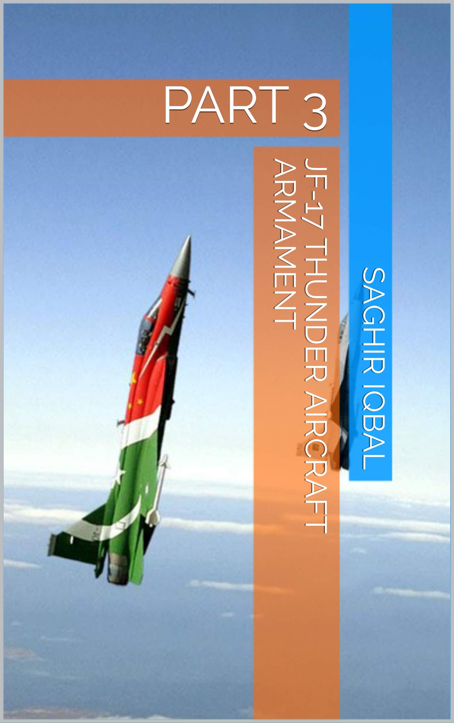 JF-17 Thunder Aircraft Armament: PART 3 Kindle Edition