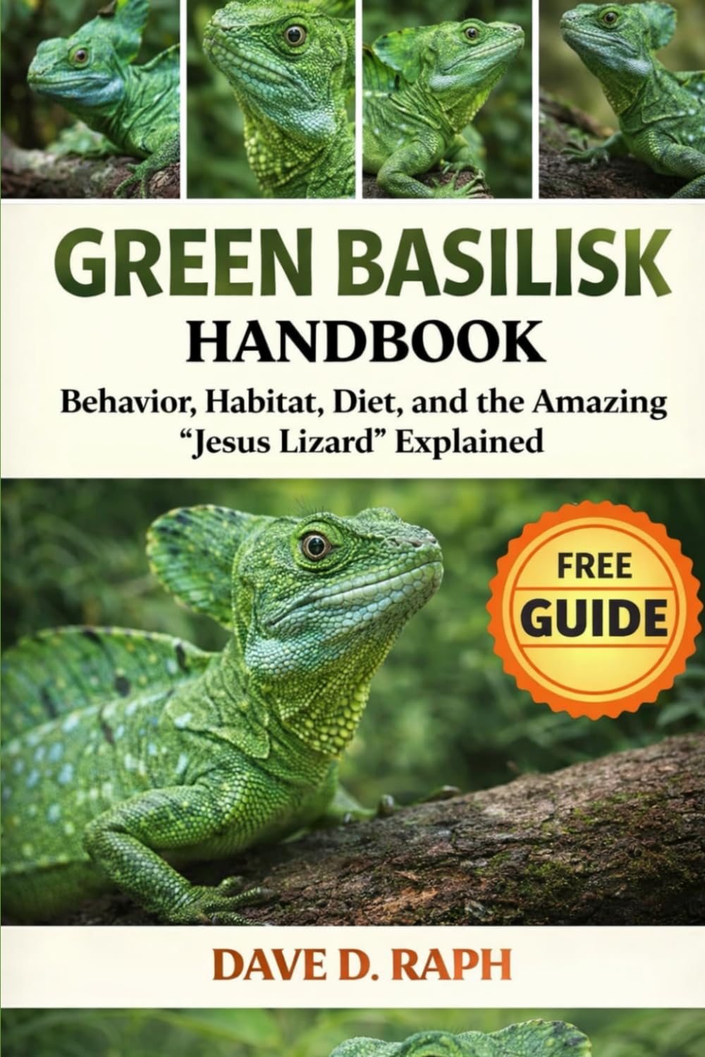 Green Basilisk Handbook: Behavior, Habitat, Diet, and the Amazing “Jesus Lizard” Explained