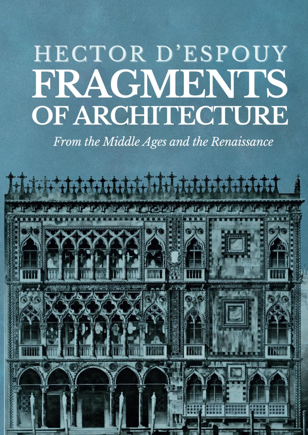 Fragments of Architecture: from the Middle Ages and the Renaissance