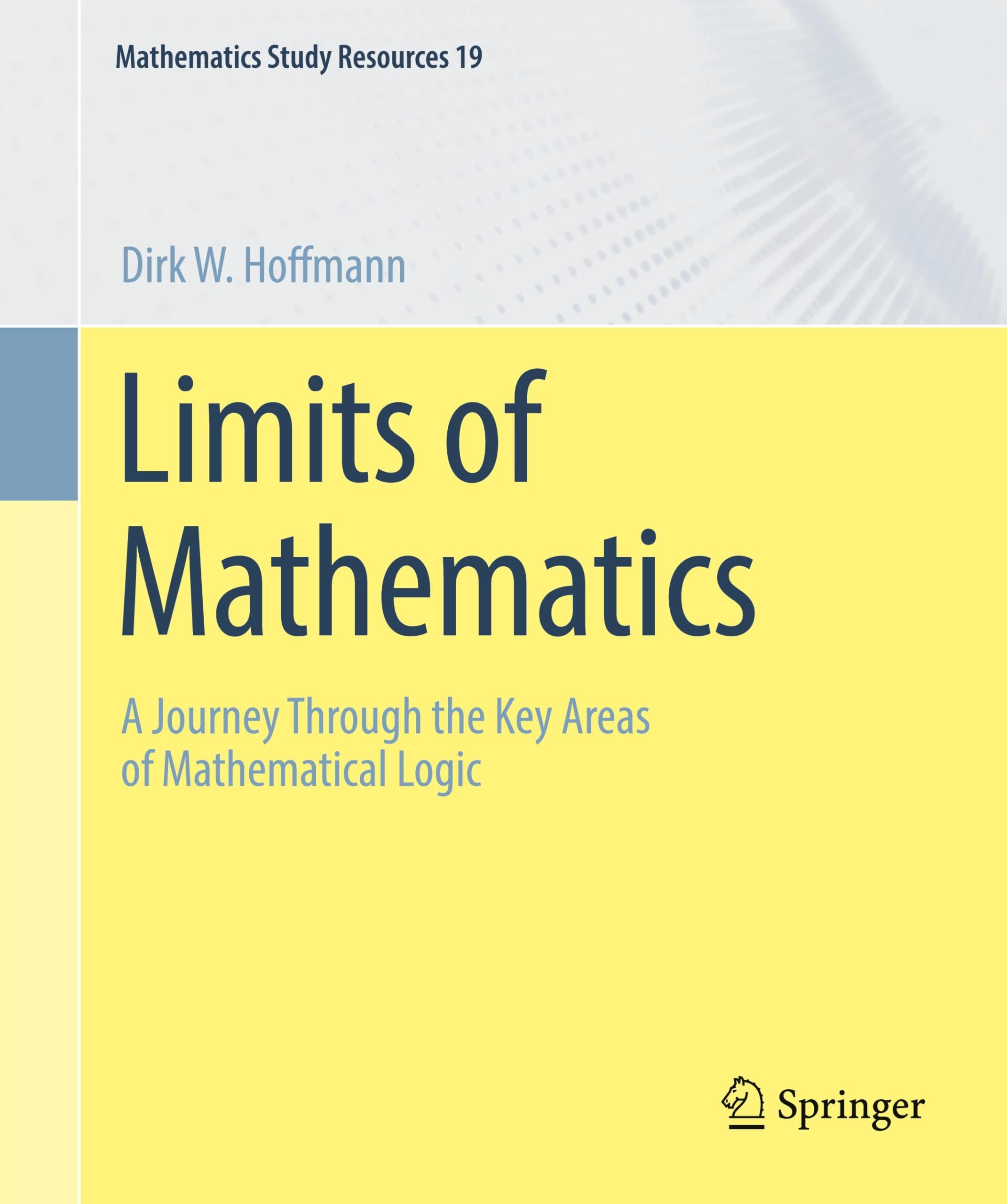 Limits of Mathematics by Dirk W. Hoffmann PAPERBACK 9783662709986