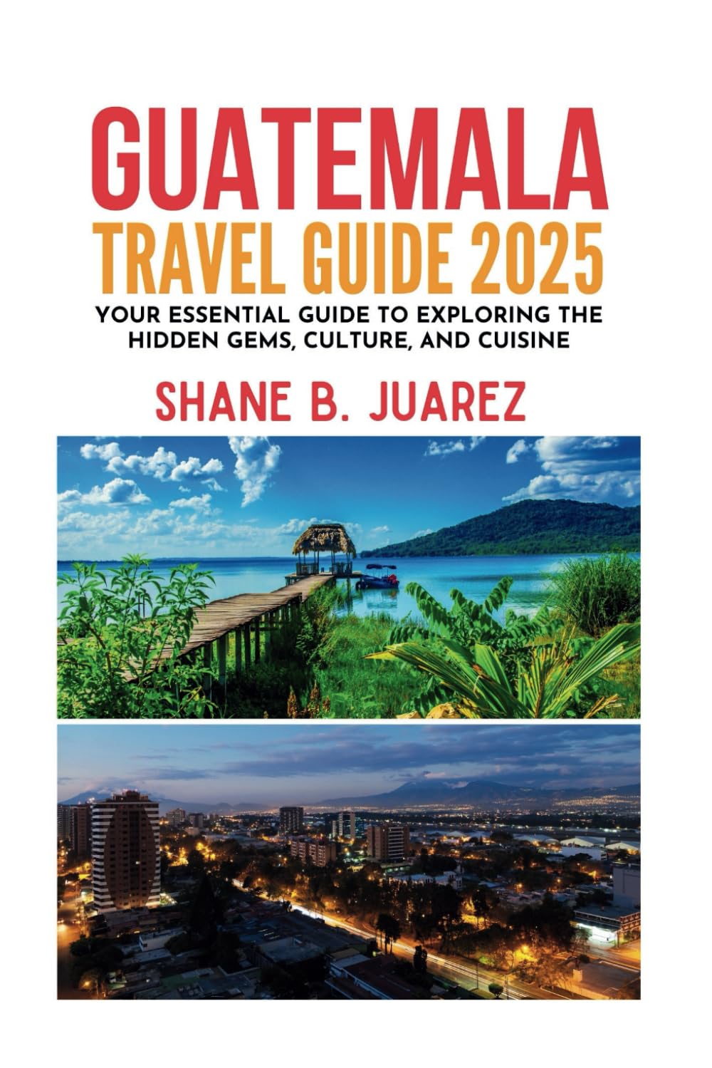 GUATEMALA TRAVEL GUIDE 2025