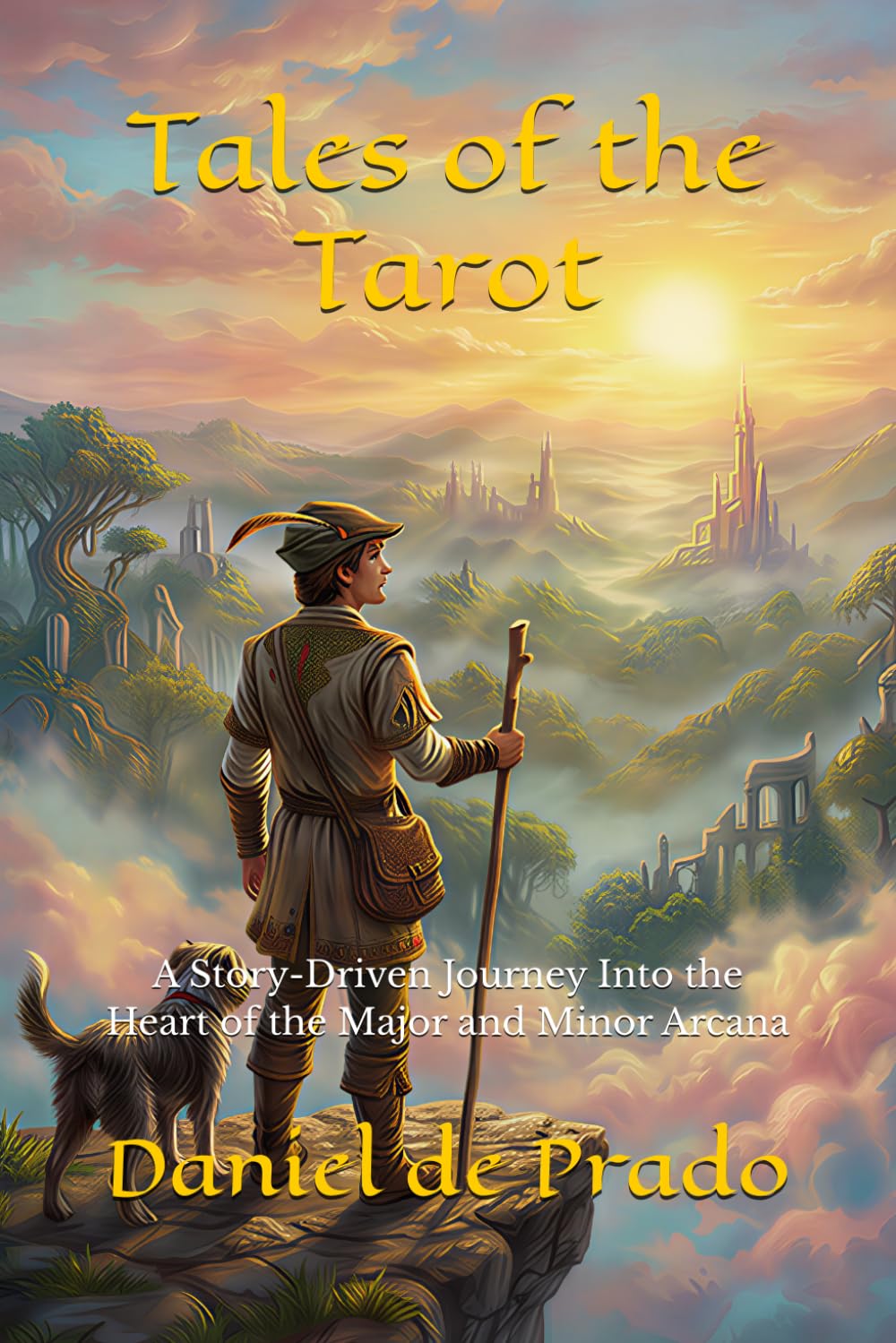 Tales of the Tarot: A Story-Driven Journey Into the Heart of the Major and Minor Arcana (The Living Arcana Trilogy)