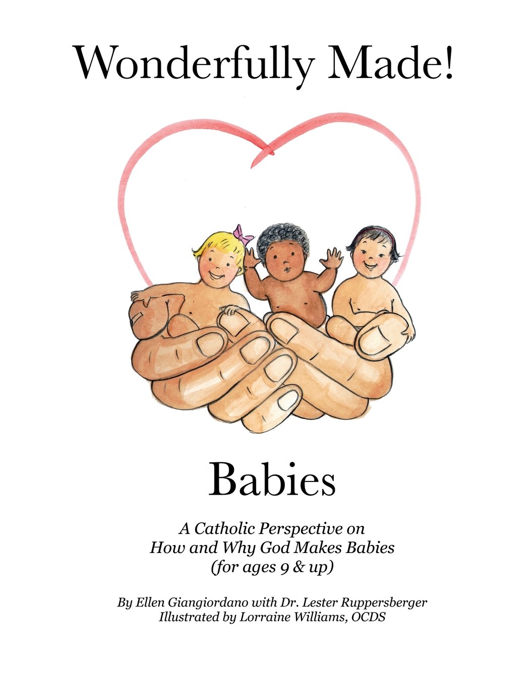 Wonderfully Made! Babies: A Catholic Perspective on How and Why God Makes Babies (for ages 9 and up)