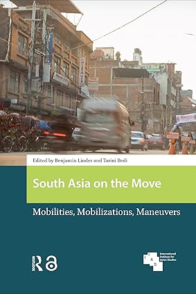 South Asia on the Move: Mobilities, Mobilizations, Maneuvers-Wow! eBook