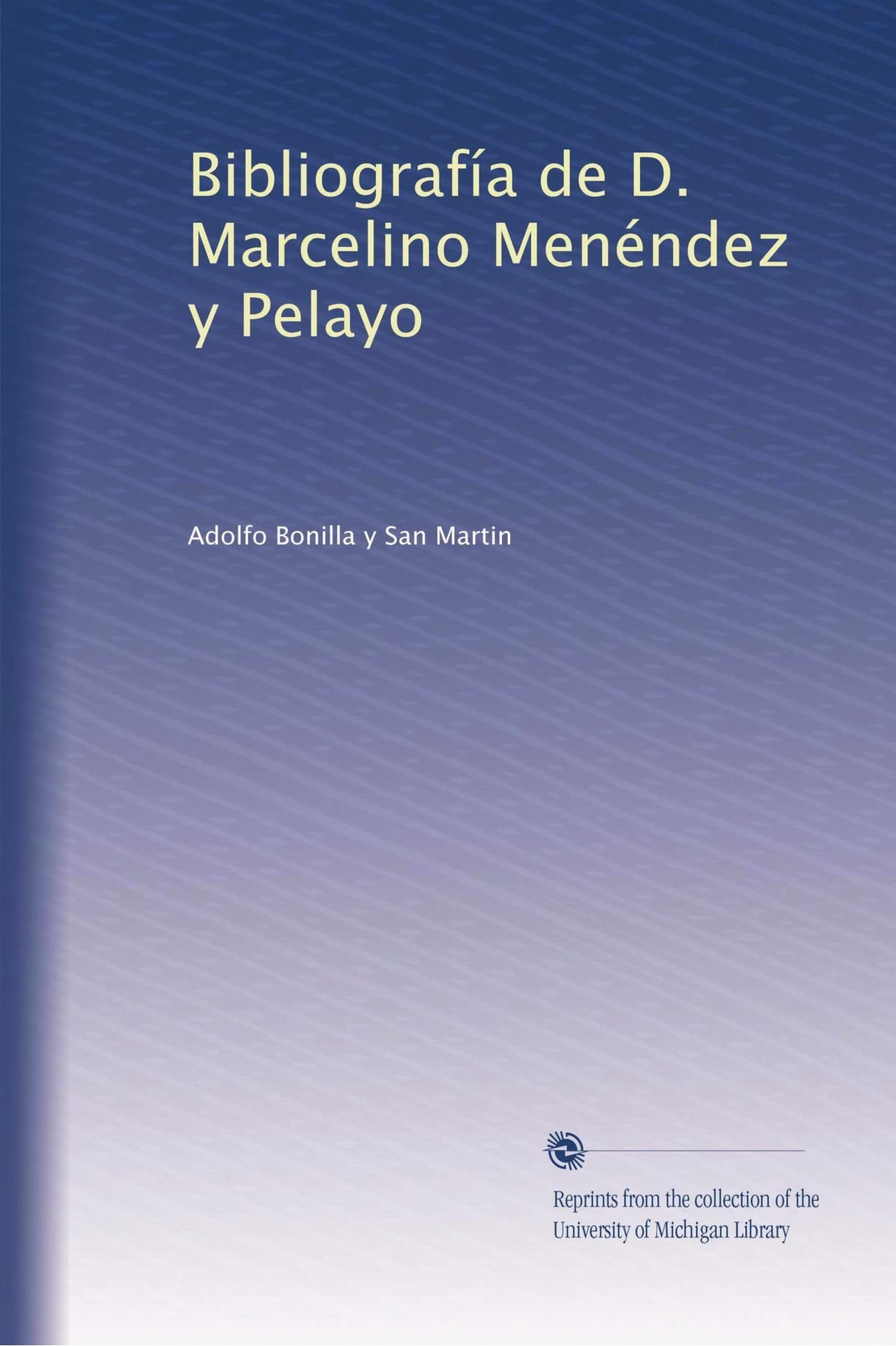 Bibliografía de D. Marcelino Menéndez y Pelayo