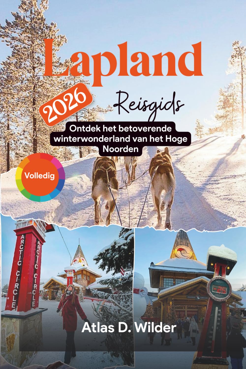 Lapland Reisgids 2026: Ontdek het betoverende winterwonderland van het Hoge Noorden