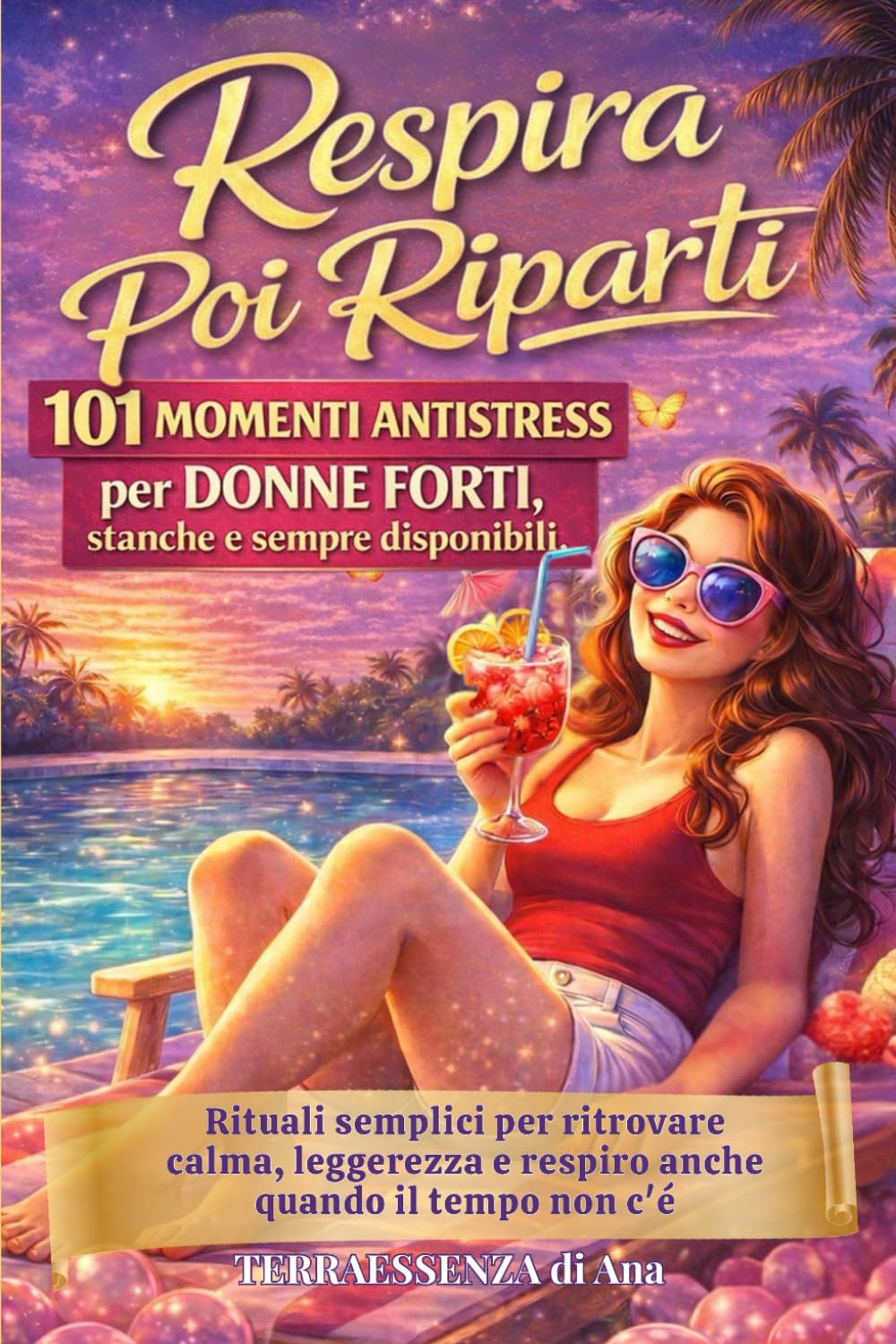Respira. Poi Riparti.: 101 Momenti Antistress per Donne Forti, Stanche e Sempre Disponibili. Rituali Semplici per Ritrovare Calma, Leggerezza e Respiro Anche Quando il Tempo non c’è