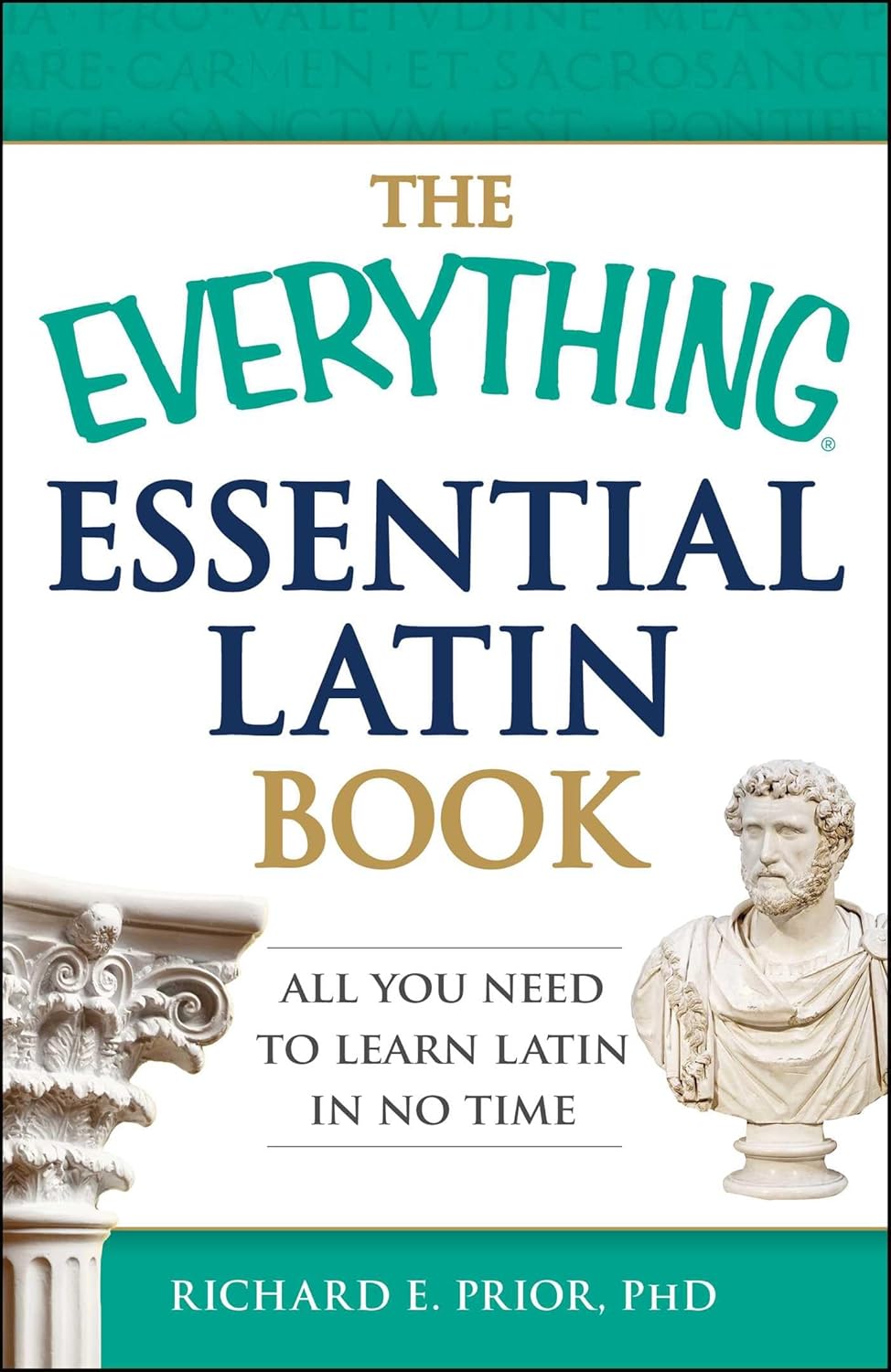 The Everything Essential Latin Book All You Need to Learn Latin in No
