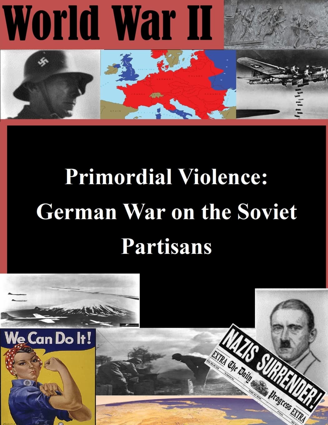 Primordial Violence: German War on the Soviet Partisans (World War II)