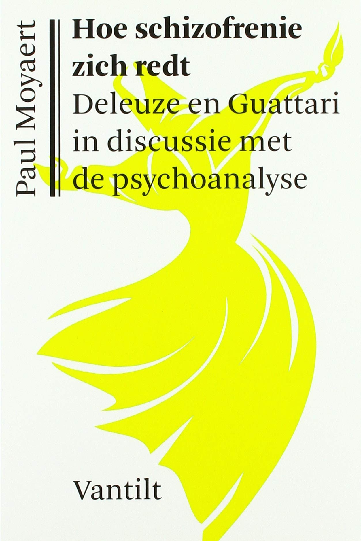Hoe schizofrenie zich redt: Deleuze en Guattari in discussie met de psychoanalyse (Kristalpaleis reeks voor eigentijdse filosofie)