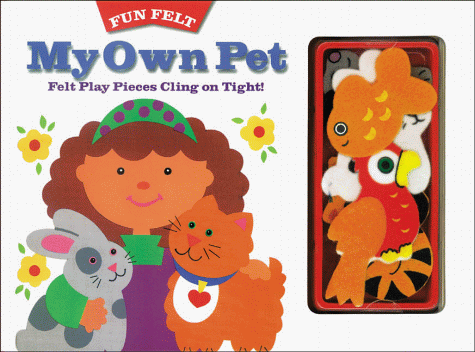 My Own Pet (Fun Felt Series)