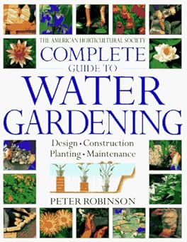 The American Horticultural Society Complete Guide to Water Gardening