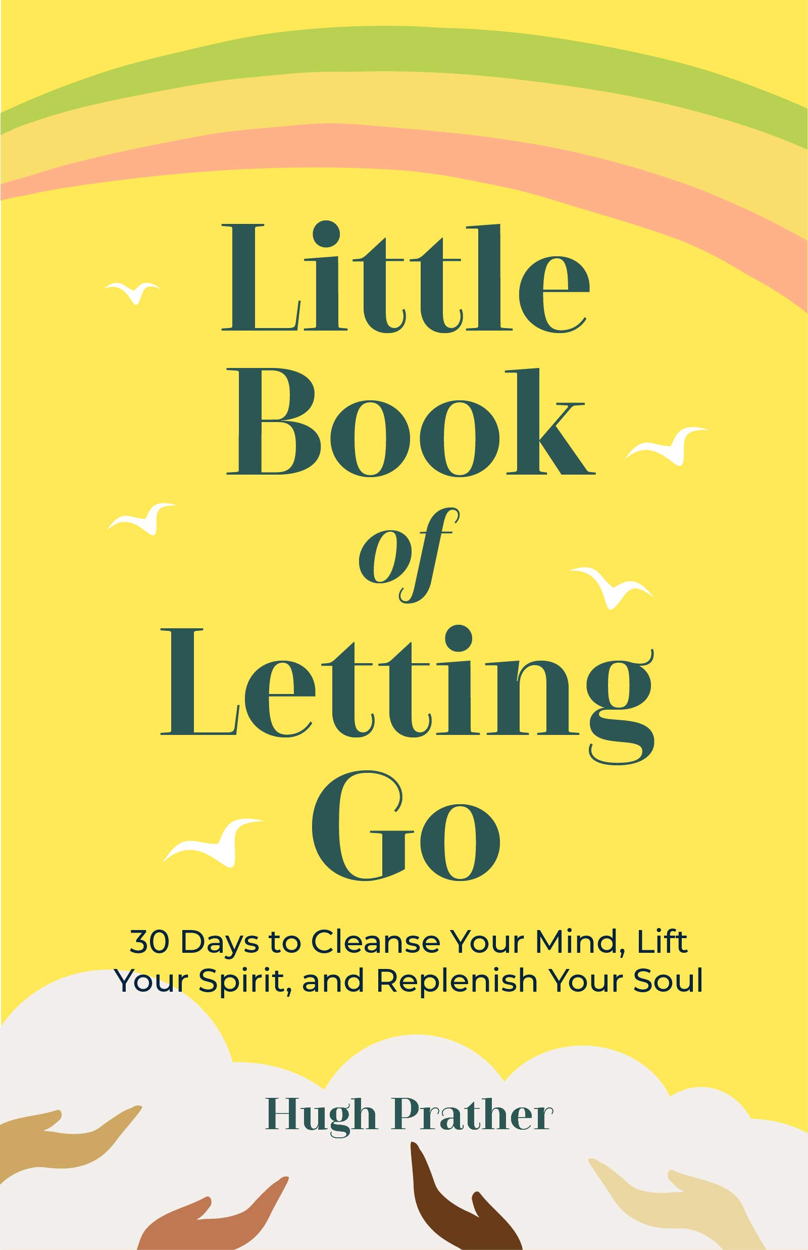 Hugh Prather - Little Book of Letting Go - 30 Days to Cleanse Your Mind