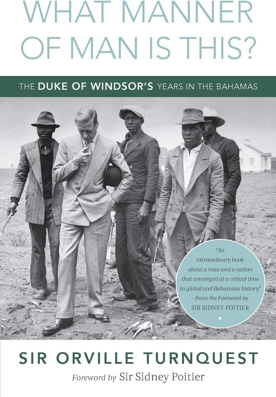 What Manner of Man Is This?: The Duke of Windsor's Years in The Bahamas