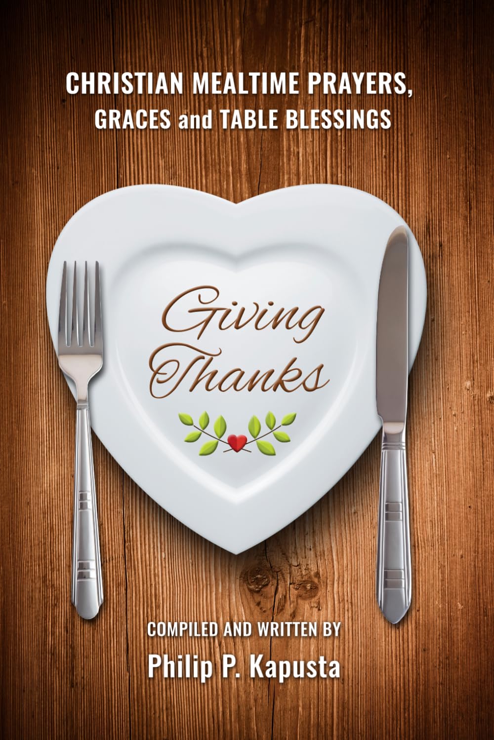 Giving Thanks: Christian Mealtime Prayers, Graces and Table Blessings