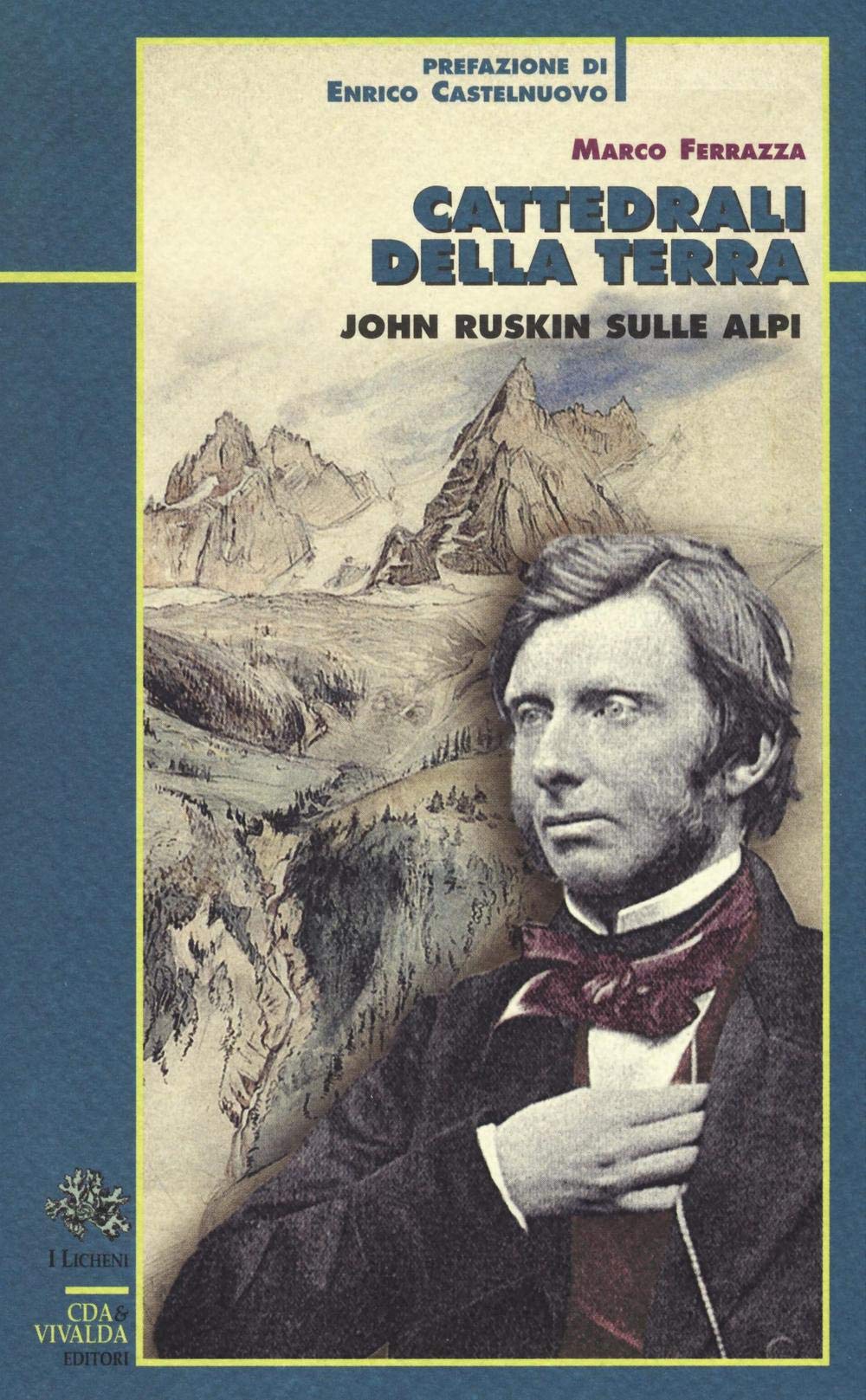 Cattedrali Della Terra. John Ruskin Sulle Alpi - 4