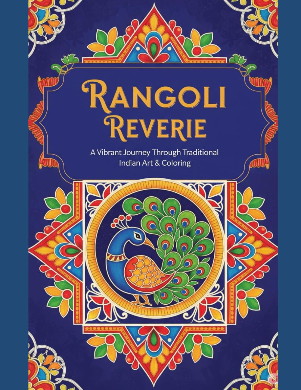 Rangoli Reverie: A Vibrant Journey Through Traditional Indian Art & Coloring