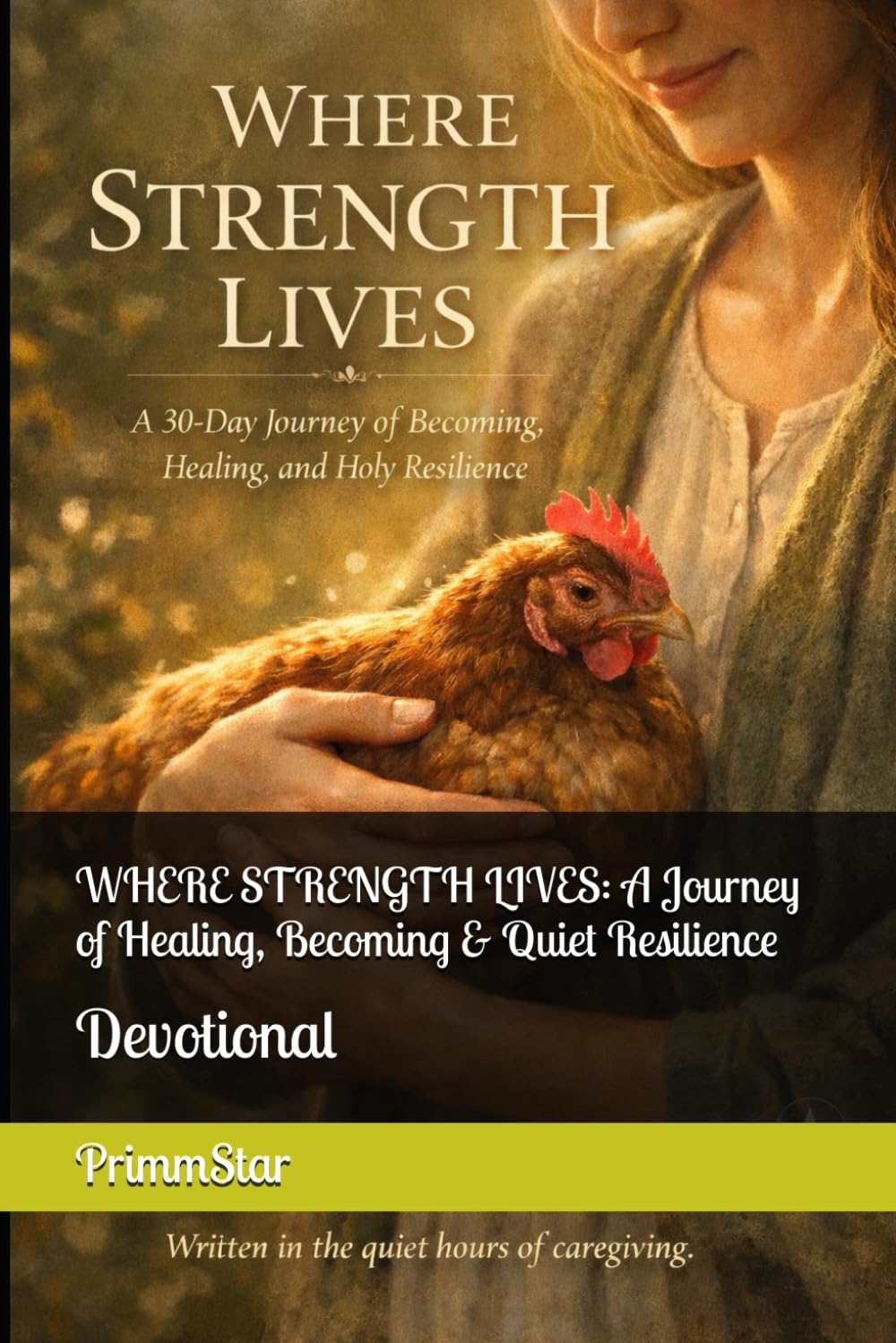WHERE STRENGTH LIVES: A Journey of Healing, Becoming & Quiet Resilience: Devotional