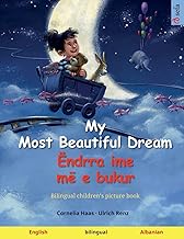 My Most Beautiful Dream – Ëndrra ime më e bukur (English – Albanian): Bilingual children's picture book (Sefa Picture Books in Two Languages)