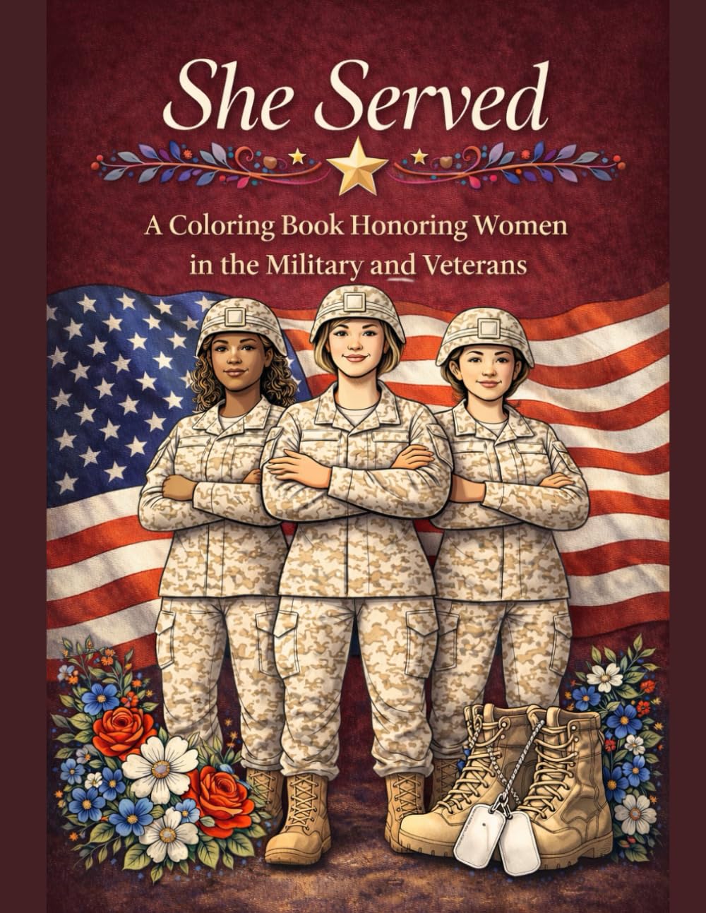 She Served: A Coloring Book Honoring Women Veterans: Strength • Military Service • Sisterhood