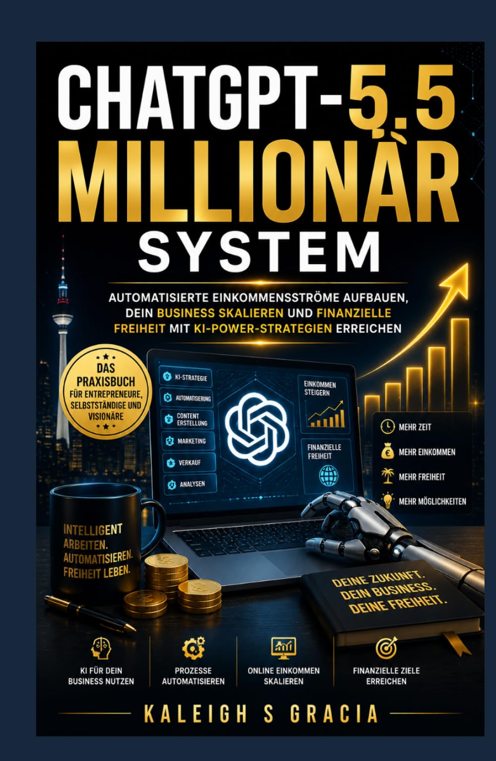 Chatgpt-5.5 Millionärs-System: Bauen Sie automatisierte Einkommensströme auf, skalieren Sie Ihr Unternehmen und erlangen Sie finanzielle Unabhängigkeit mit fortschrittlichen, KI-gestützten Strategien.