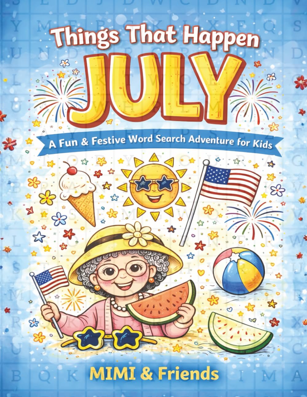 Things That Happen in July: A Fun & Festive Word Search Adventure for Kids (The Things That Happen in ___ Word Search Series)