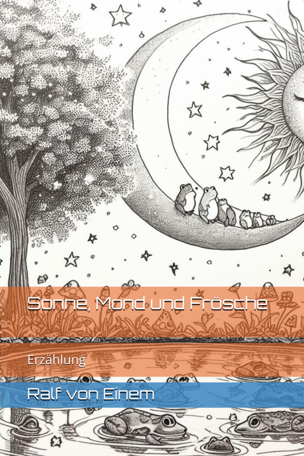 Sonne, Mond und Frösche: Erzählung