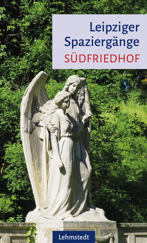Lehmstedt Verlag Leipziger Spaziergänge: Südfriedhof