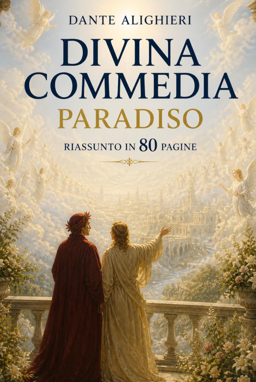 DIVINA COMMEDIA - PARADISO: Riassunto in 80 pagine (canto per canto)