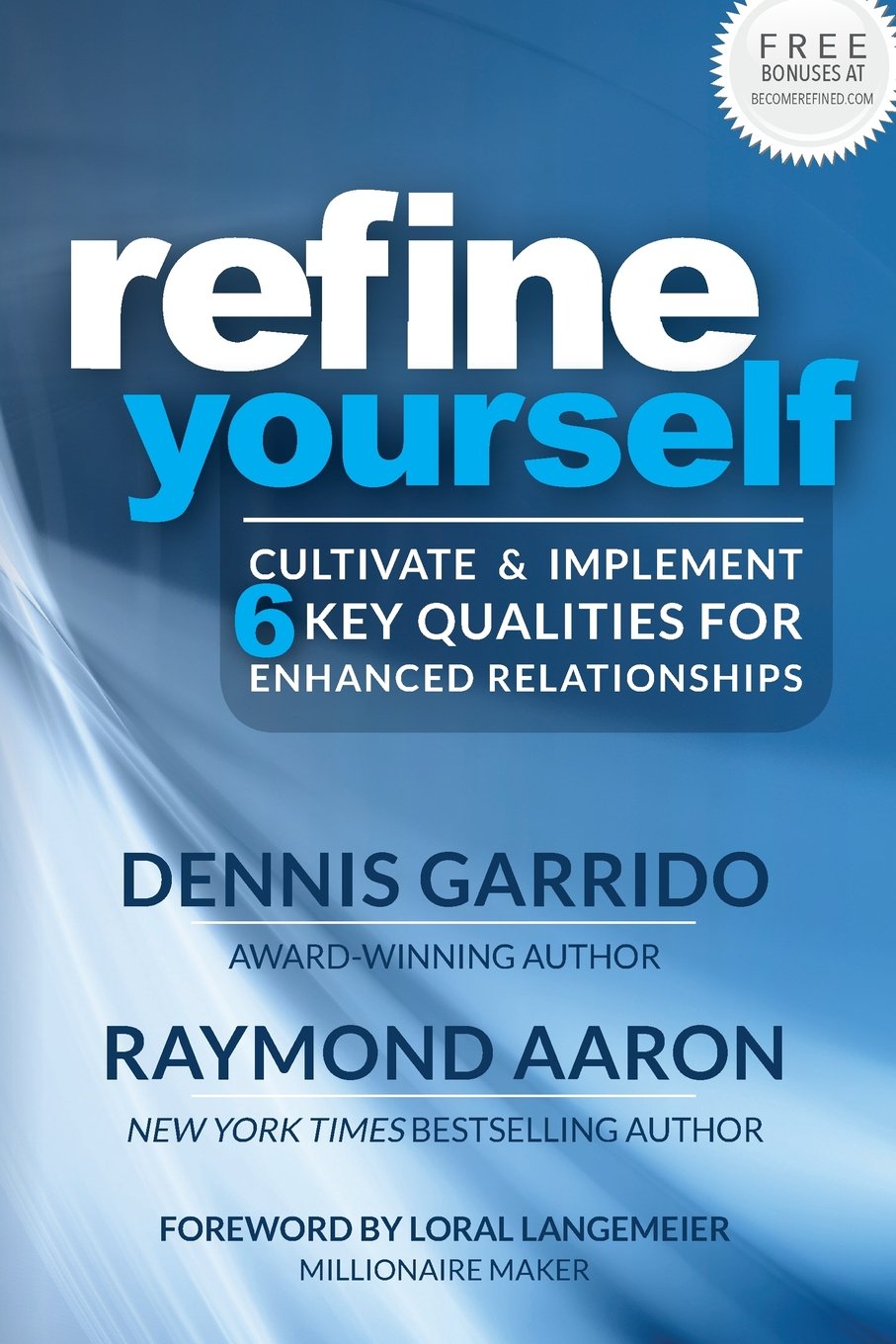Refine Yourself: Cultivate & Implement 6 Key Qualities for Enhanced Relationships